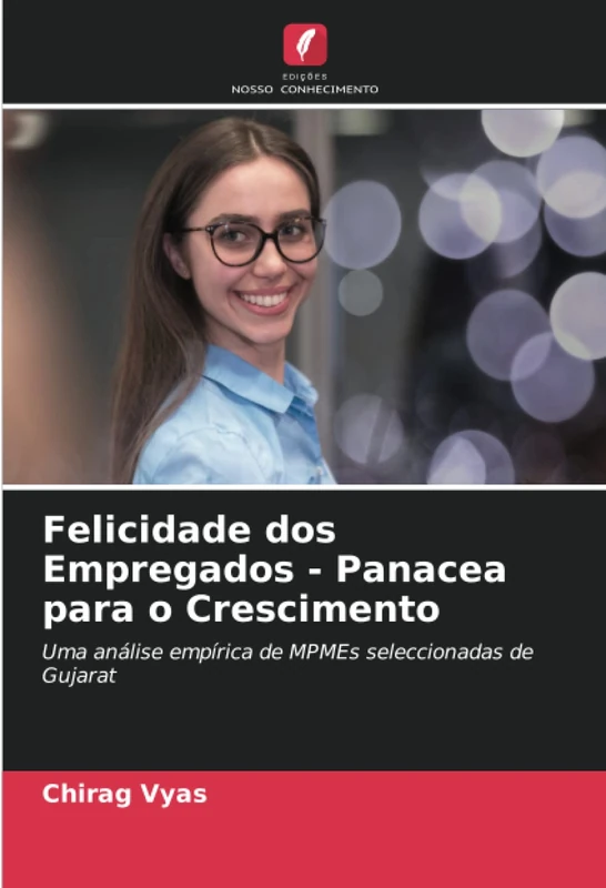 Felicidade dos Empregados - Panacea para o Crescimento: Uma análise empírica de MPMEs seleccionadas de Gujarat - Image 1