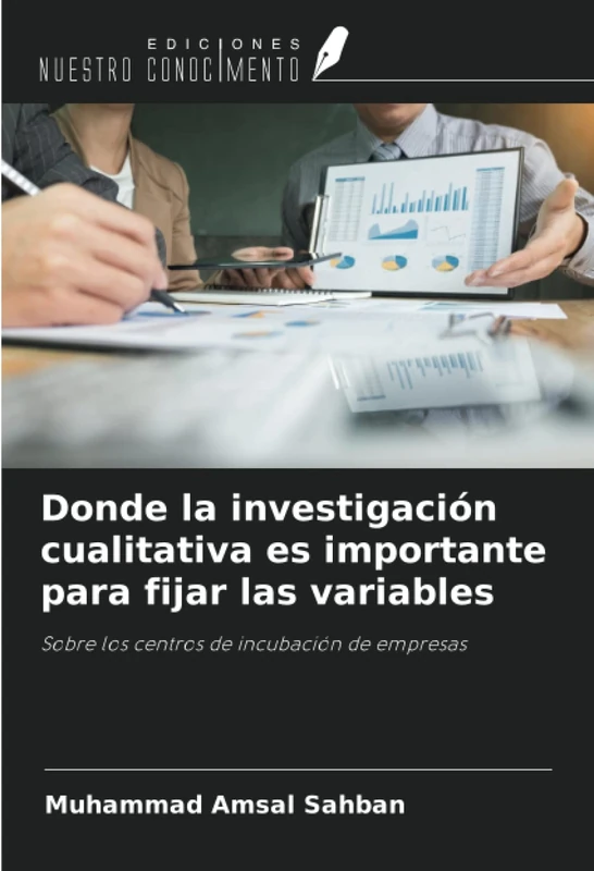 Donde la investigación cualitativa es importante para fijar las variables: Sobre los centros de incubación de empresas