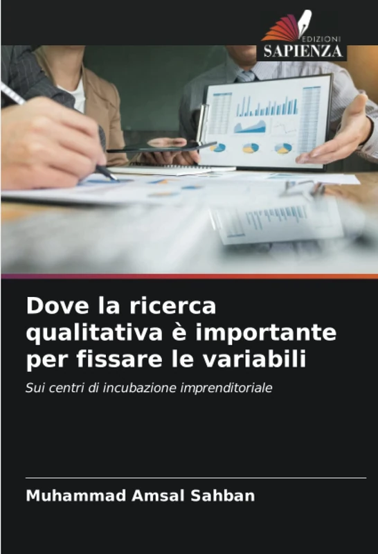 Dove la ricerca qualitativa è importante per fissare le variabili: Sui centri di incubazione imprenditoriale - Image 1
