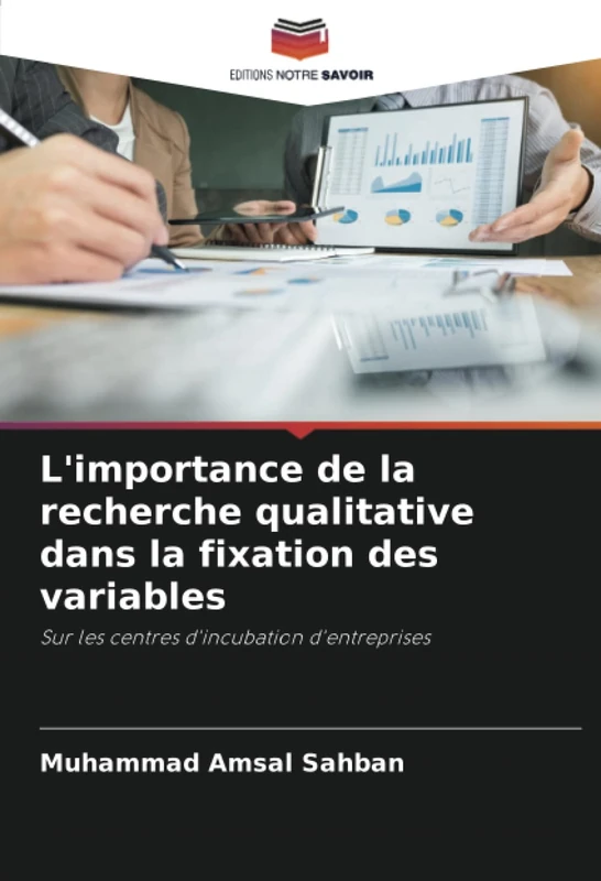 L'importance de la recherche qualitative dans la fixation des variables: Sur les centres d'incubation d'entreprises - Image 1