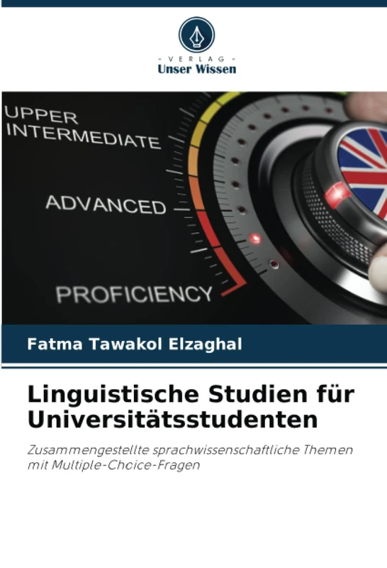 Linguistische Studien für Universitätsstudenten: Zusammengestellte sprachwissenschaftliche Themen mit Multiple-Choice-Fragen