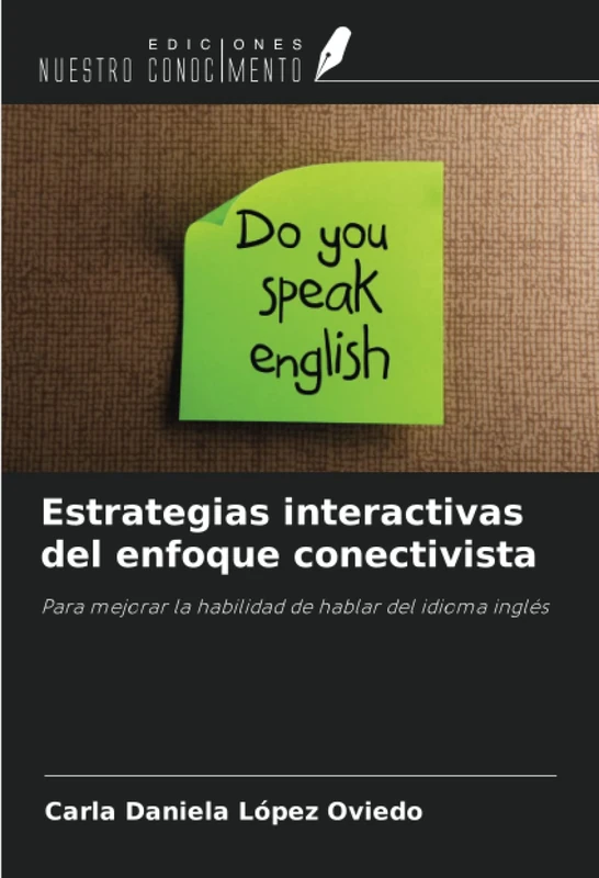 Estrategias interactivas del enfoque conectivista: Para mejorar la habilidad de hablar del idioma inglés