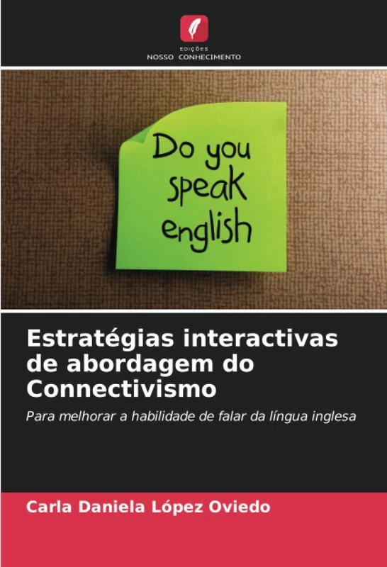 Estratégias interactivas de abordagem do Connectivismo: Para melhorar a habilidade de falar da língua inglesa