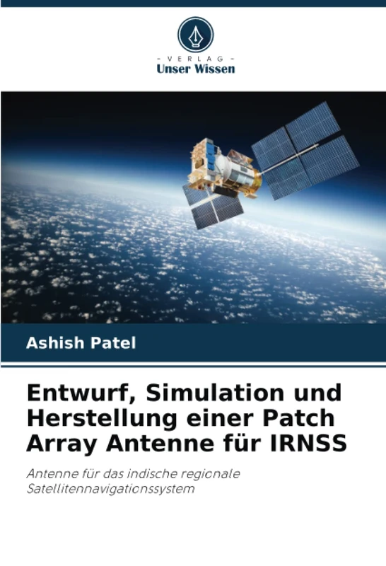 Entwurf, Simulation und Herstellung einer Patch Array Antenne für IRNSS: Antenne für das indische regionale Satellitennavigationssystem - Image 1