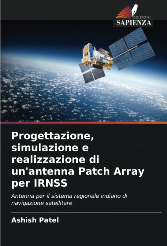 Progettazione, simulazione e realizzazione di un'antenna Patch Array per IRNSS: Antenna per il sistema regionale indiano di navigazione satellitare - Image 1