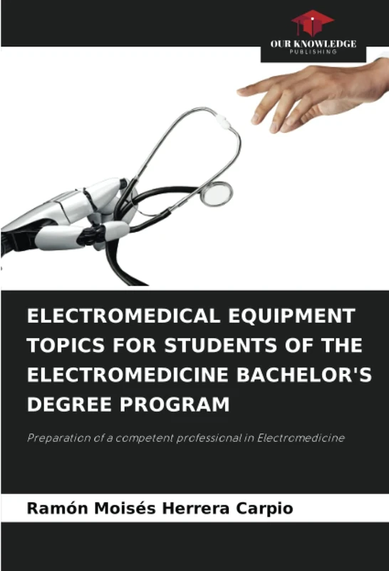 ELECTROMEDICAL EQUIPMENT TOPICS FOR STUDENTS OF THE ELECTROMEDICINE BACHELOR'S DEGREE PROGRAM: Preparation of a competent professional in Electromedicine - Image 1
