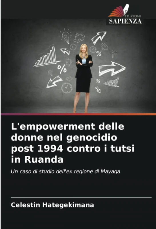 L'empowerment delle donne nel genocidio post 1994 contro i tutsi in Ruanda: Un caso di studio dell'ex regione di Mayaga