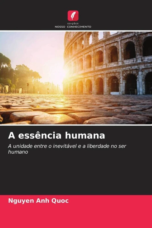 A essência humana: A unidade entre o inevitável e a liberdade no ser humano