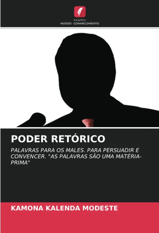 PODER RETÓRICO: PALAVRAS PARA OS MALES. PARA PERSUADIR E CONVENCER. "AS PALAVRAS SÃO UMA MATÉRIA-PRIMA"