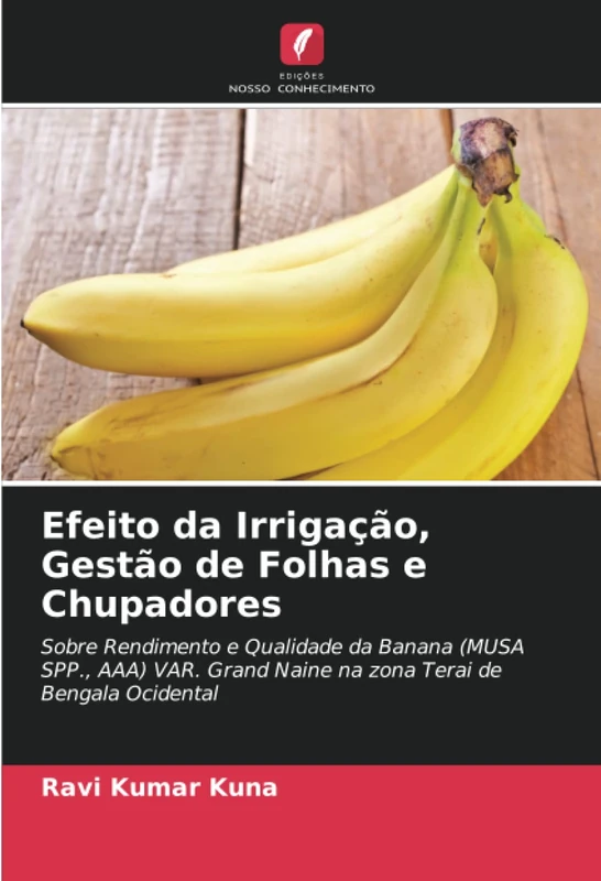 Efeito da Irrigação, Gestão de Folhas e Chupadores: Sobre Rendimento e Qualidade da Banana (MUSA SPP., AAA) VAR. Grand Naine na zona Terai de Bengala Ocidental - Image 1