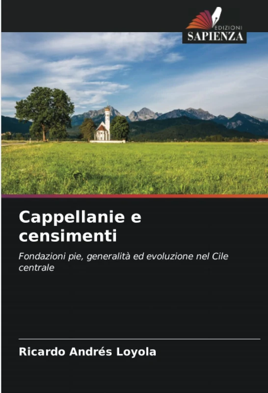 Cappellanie e censimenti: Fondazioni pie, generalità ed evoluzione nel Cile centrale