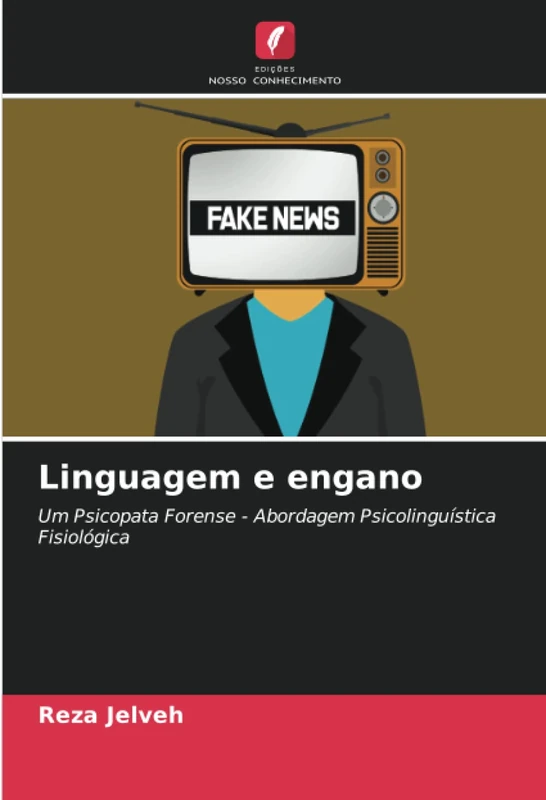 Linguagem e engano: Um Psicopata Forense - Abordagem Psicolinguística Fisiológica