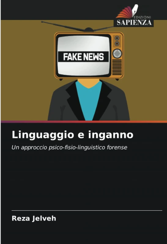 Linguaggio e inganno: Un approccio psico-fisio-linguistico forense