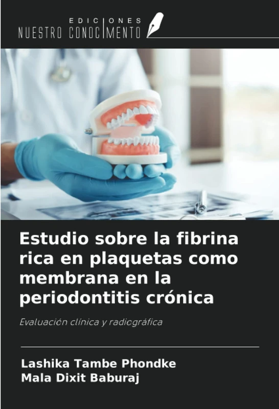 Estudio sobre la fibrina rica en plaquetas como membrana en la periodontitis crónica: Evaluación clínica y radiográfica