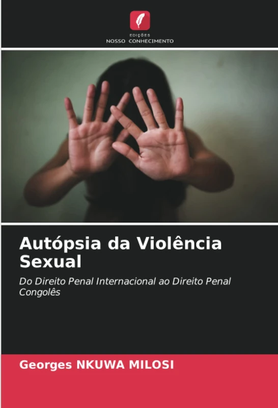 Autópsia da Violência Sexual: Do Direito Penal Internacional ao Direito Penal Congolês