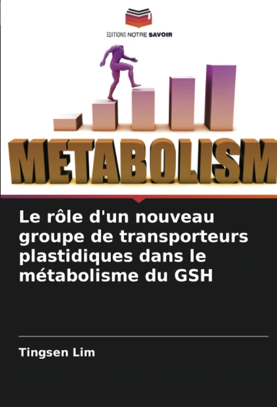 Le rôle d'un nouveau groupe de transporteurs plastidiques dans le métabolisme du GSH