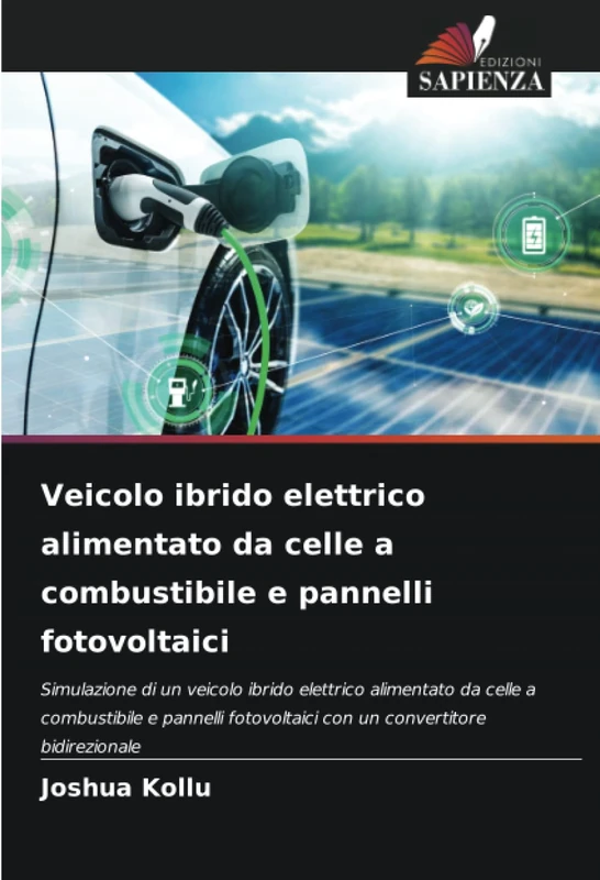 Veicolo ibrido elettrico alimentato da celle a combustibile e pannelli fotovoltaici: Simulazione di un veicolo ibrido elettrico alimentato da celle a ... con un convertitore bidirezionale - Image 1