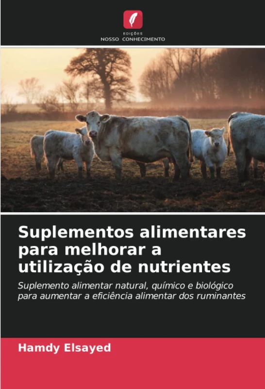 Suplementos alimentares para melhorar a utilização de nutrientes: Suplemento alimentar natural, químico e biológico para aumentar a eficiência alimentar dos ruminantes
