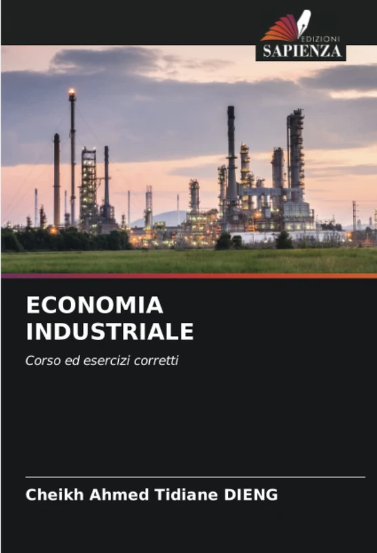 ECONOMIA INDUSTRIALE: Corso ed esercizi corretti