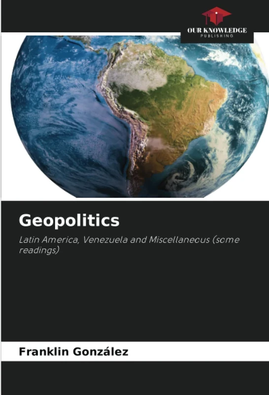 Geopolitics: Latin America, Venezuela and Miscellaneous (some readings)