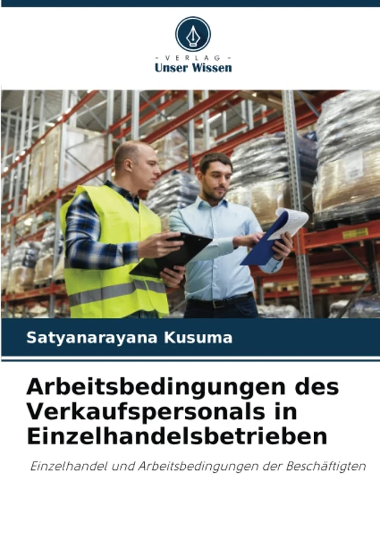 Arbeitsbedingungen des Verkaufspersonals in Einzelhandelsbetrieben: Einzelhandel und Arbeitsbedingungen der Beschäftigten