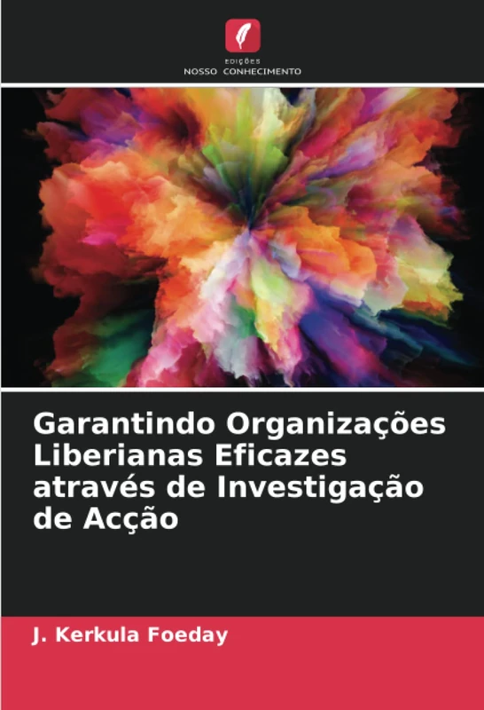 Garantindo Organizações Liberianas Eficazes através de Investigação de Acção