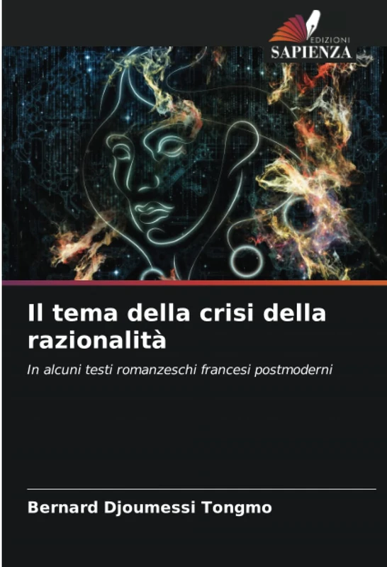 Il tema della crisi della razionalità: In alcuni testi romanzeschi francesi postmoderni