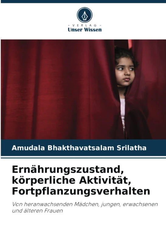 Ernährungszustand, körperliche Aktivität, Fortpflanzungsverhalten: Von heranwachsenden Mädchen, jungen, erwachsenen und älteren Frauen