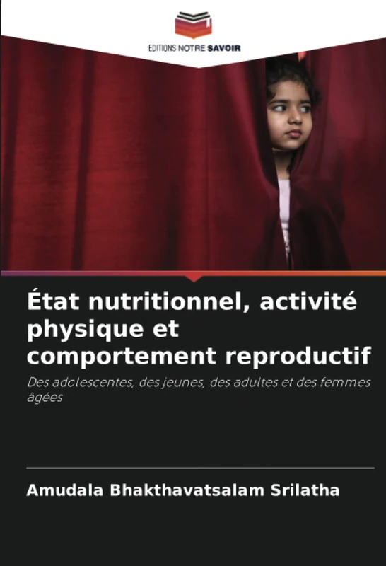 État nutritionnel, activité physique et comportement reproductif: Des adolescentes, des jeunes, des adultes et des femmes âgées