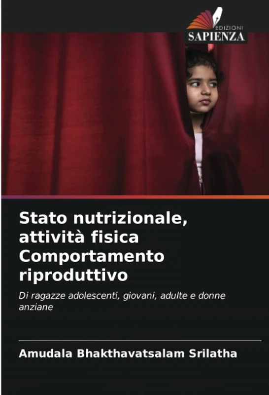 Stato nutrizionale, attività fisica Comportamento riproduttivo: Di ragazze adolescenti, giovani, adulte e donne anziane