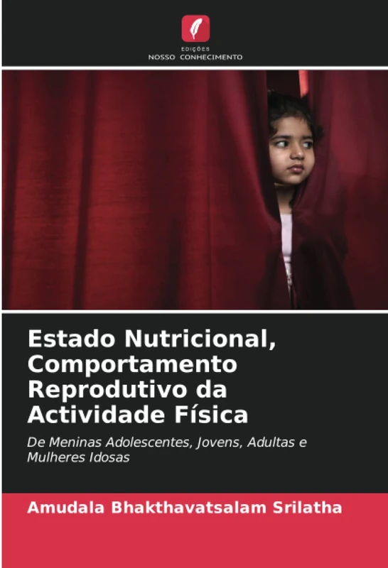 Estado Nutricional, Comportamento Reprodutivo da Actividade Física: De Meninas Adolescentes, Jovens, Adultas e Mulheres Idosas