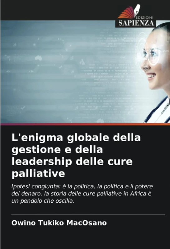 L'enigma globale della gestione e della leadership delle cure palliative: Ipotesi congiunta: è la politica, la politica e il potere del denaro, la ... in Africa è un pendolo che oscilla.