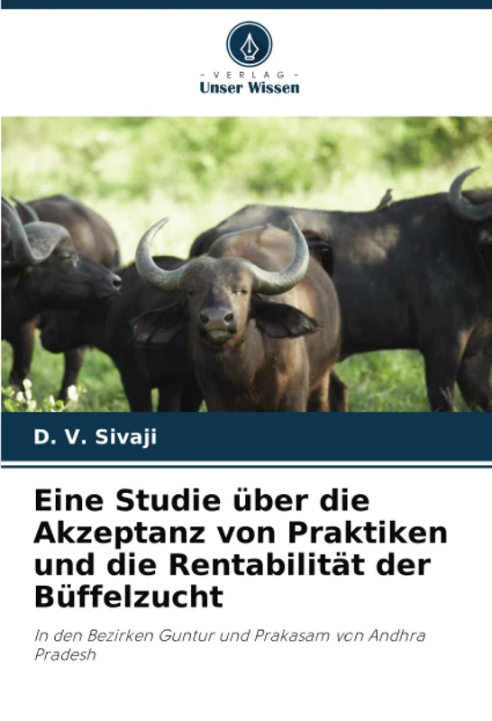 Eine Studie über die Akzeptanz von Praktiken und die Rentabilität der Büffelzucht: In den Bezirken Guntur und Prakasam von Andhra Pradesh - Image 1