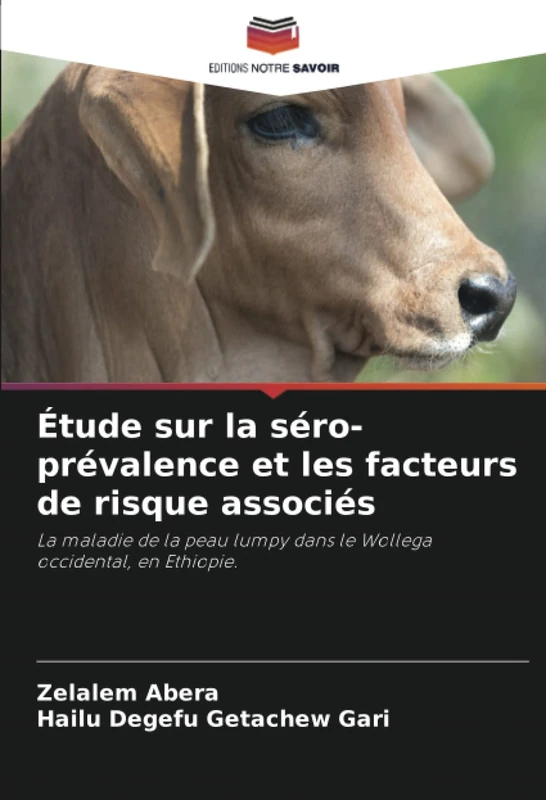 Étude sur la séro-prévalence et les facteurs de risque associés: La maladie de la peau lumpy dans le Wollega occidental, en Ethiopie. - Image 1