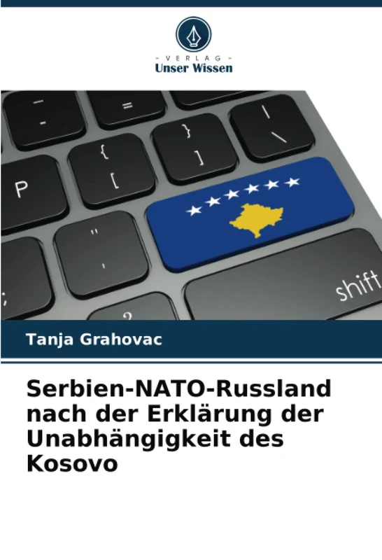 Serbien-NATO-Russland nach der Erklärung der Unabhängigkeit des Kosovo