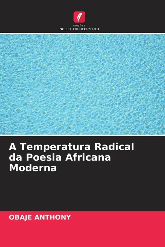 A Temperatura Radical da Poesia Africana Moderna