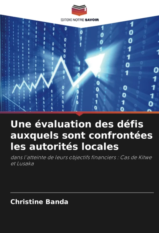 Une évaluation des défis auxquels sont confrontées les autorités locales: dans l'atteinte de leurs objectifs financiers : Cas de Kitwe et Lusaka