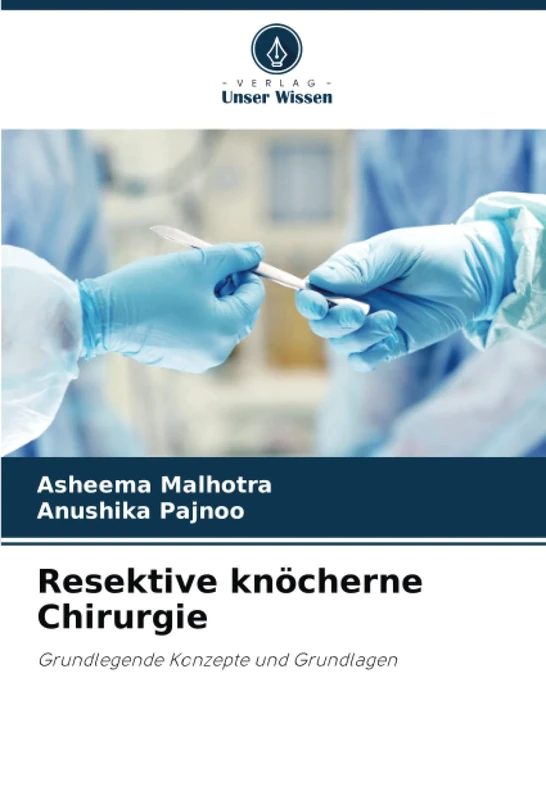 Resektive knöcherne Chirurgie: Grundlegende Konzepte und Grundlagen
