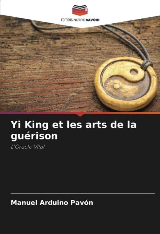 Yi King et les arts de la guérison: L'Oracle VItal