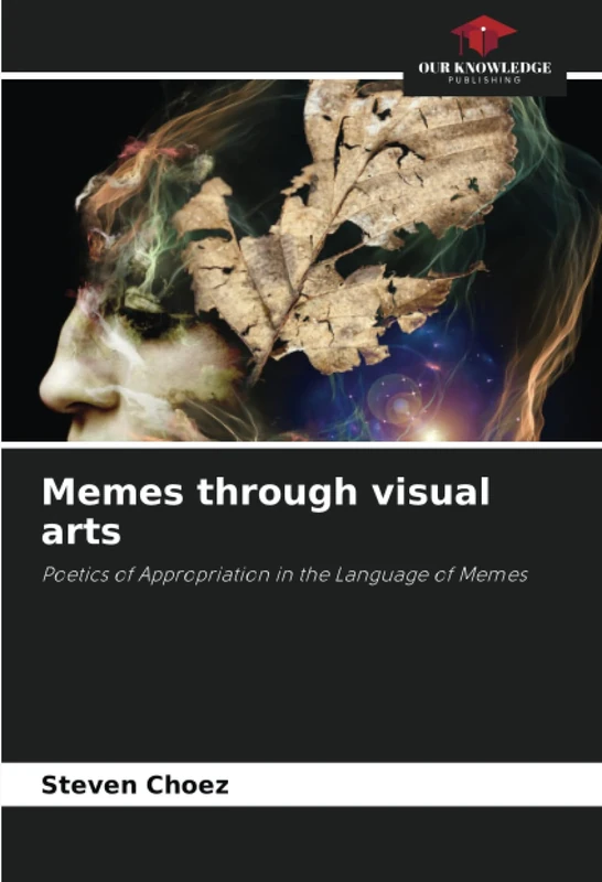 Memes through visual arts: Poetics of Appropriation in the Language of Memes