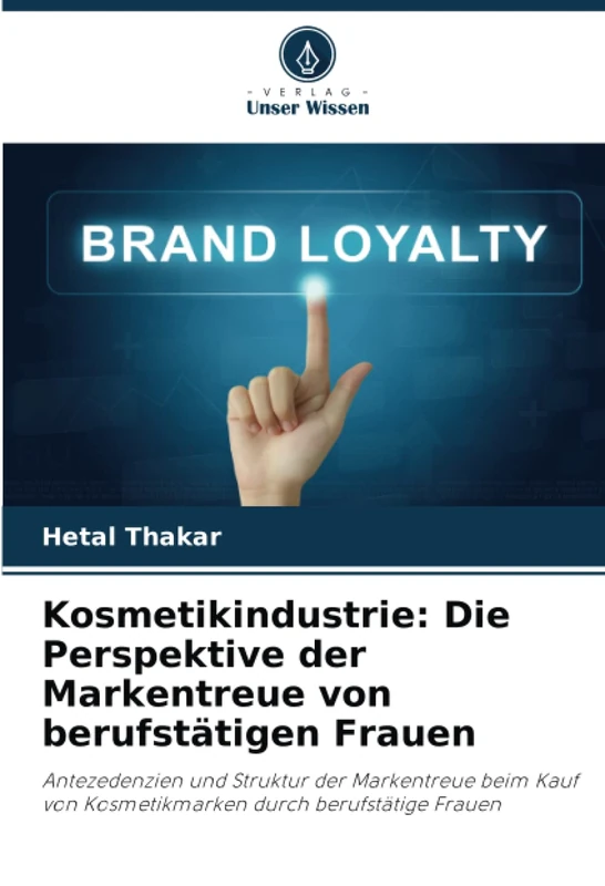 Kosmetikindustrie: Die Perspektive der Markentreue von berufstätigen Frauen: Antezedenzien und Struktur der Markentreue beim Kauf von Kosmetikmarken durch berufstätige Frauen - Image 1