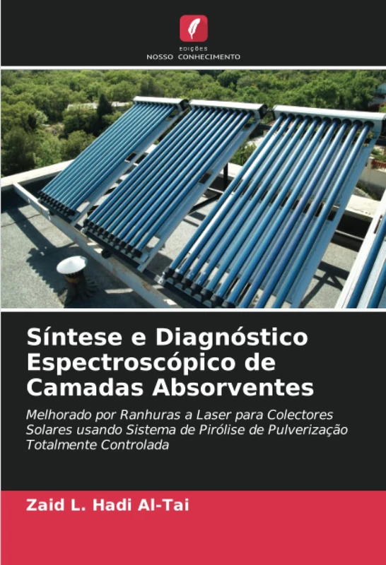 Síntese e Diagnóstico Espectroscópico de Camadas Absorventes: Melhorado por Ranhuras a Laser para Colectores Solares usando Sistema de Pirólise de Pulverização Totalmente Controlada
