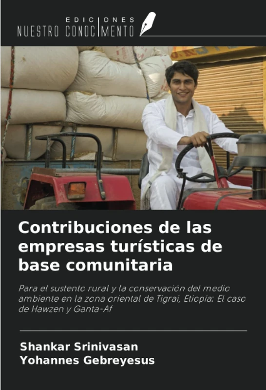 Contribuciones de las empresas turísticas de base comunitaria: Para el sustento rural y la conservación del medio ambiente en la zona oriental de Tigrai, Etiopía׃ El caso de Hawzen y Ganta-Af