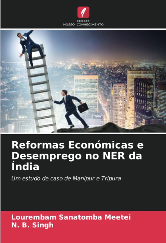 Reformas Económicas e Desemprego no NER da Índia: Um estudo de caso de Manipur e Tripura