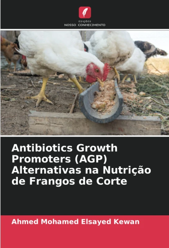 Antibiotics Growth Promoters (AGP) Alternativas na Nutrição de Frangos de Corte