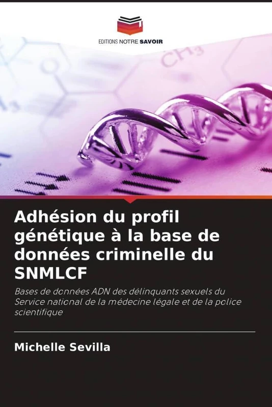 Adhésion du profil génétique à la base de données criminelle du SNMLCF: Bases de données ADN des délinquants sexuels du Service national de la médecine légale et de la police scientifique - Image 1