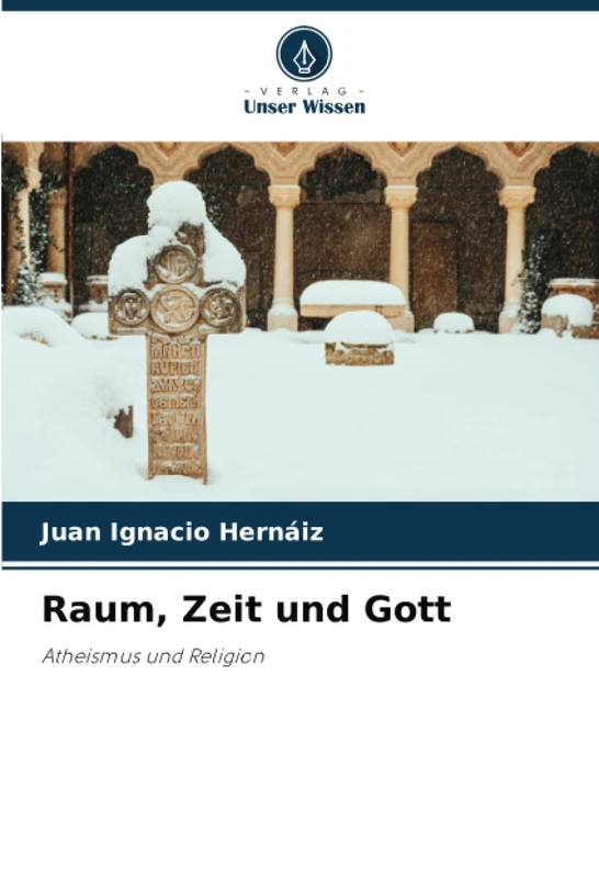 Raum, Zeit und Gott: Atheismus und Religion