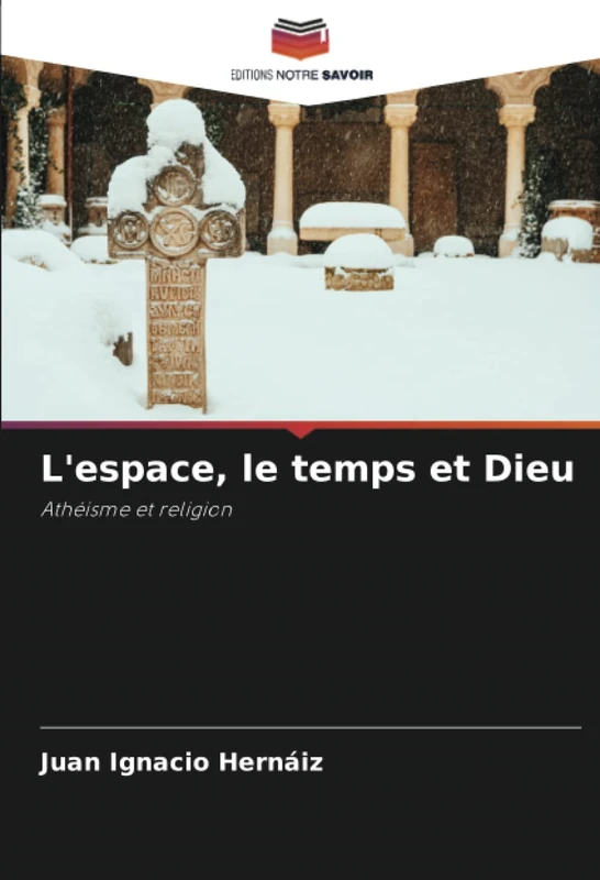 L'espace, le temps et Dieu: Athéisme et religion
