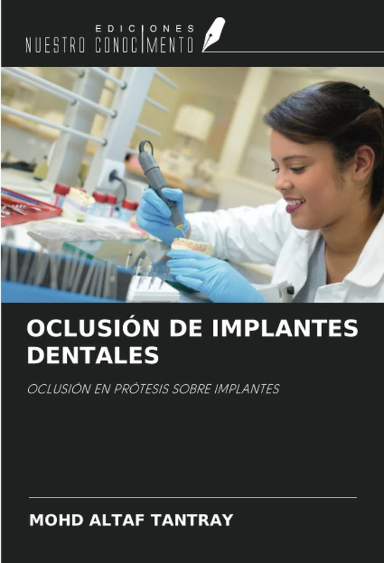 OCLUSIÓN DE IMPLANTES DENTALES: OCLUSIÓN EN PRÓTESIS SOBRE IMPLANTES