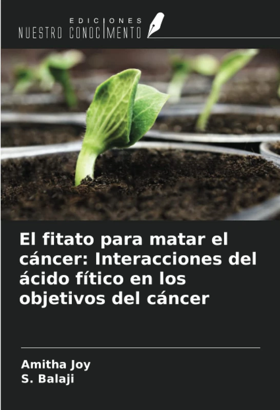 El fitato para matar el cáncer: Interacciones del ácido fítico en los objetivos del cáncer